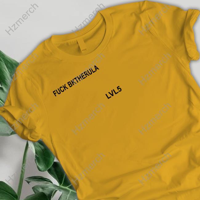 Fuck Bktherula Lvl5 Sweatshirt Fuck Bktherula Lvl5 Sweatshirt