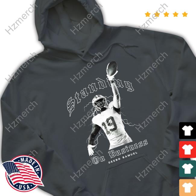 Deebo Samuel Standing On Business Tee Shirt Deebo Samuel Standing On Business Tee Shirt