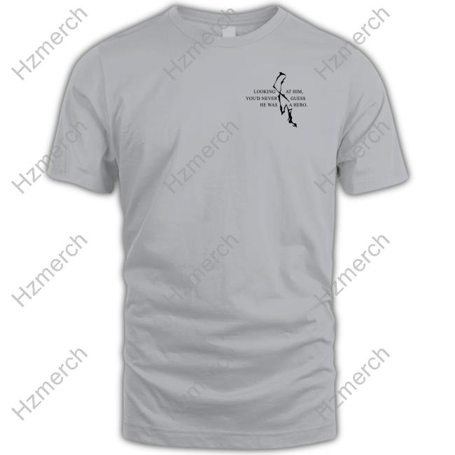 Looking At Him You'd Never Guess He Was A Hero Sweatshirt Nicoesburrito Looking At Him You'd Never Guess He Was A Hero Sweatshirt Nicoesburrito