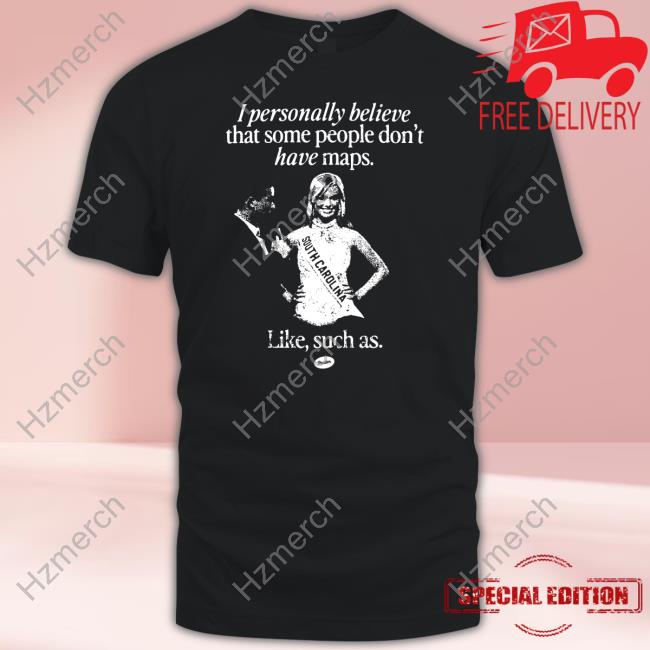 I Personally Believe That Some People Don't Have Maps Like Suck As Miss Teen South Carolina 2007 Hoodie I Personally Believe That Some People Don't Have Maps Like Suck As Miss Teen South Carolina 2007 Hoodie