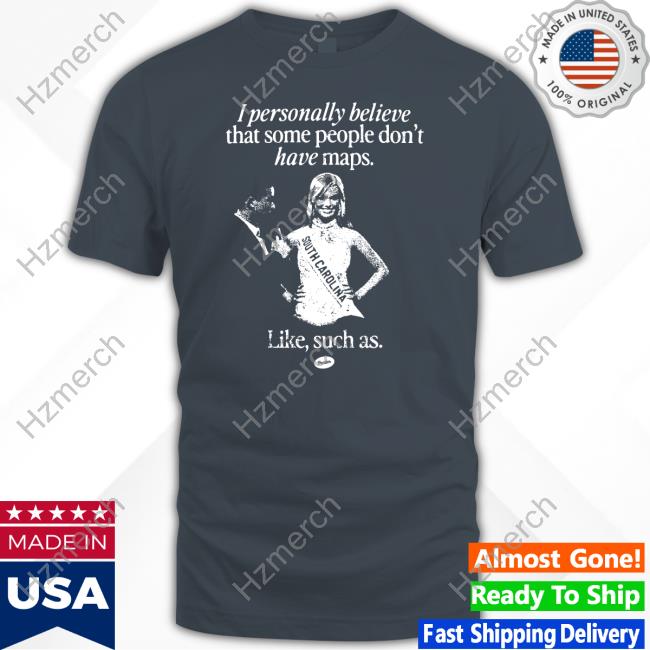 I Personally Believe That Some People Don't Have Maps Like Suck As Miss Teen South Carolina 2007 Hoodie I Personally Believe That Some People Don't Have Maps Like Suck As Miss Teen South Carolina 2007 Hoodie