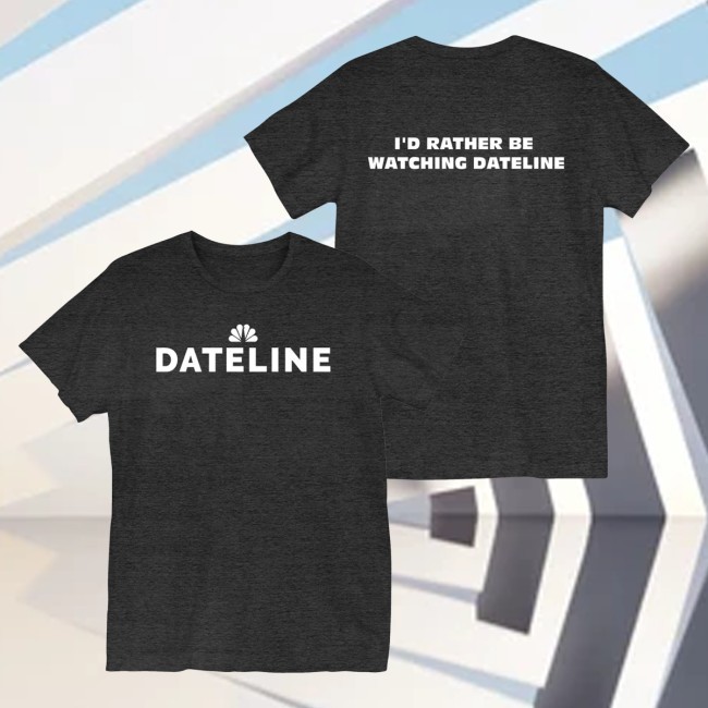 Trending Nbc Store Dateline Rather Be Watching Dateline Crewneck Sweatshirt - Hzmerch