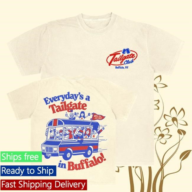 Official Bflo Merch Shop Store Everyday's A Tailgate In Buffalo Tee - Hzmerch