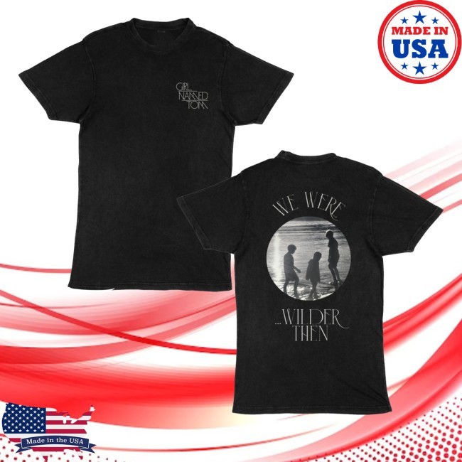 We Are Wilder Then Funny Shirt Girl Named Tom Merch Store - Hzmerch